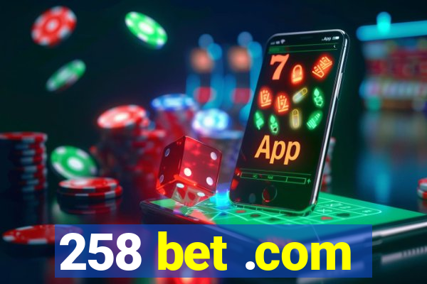 258 bet .com